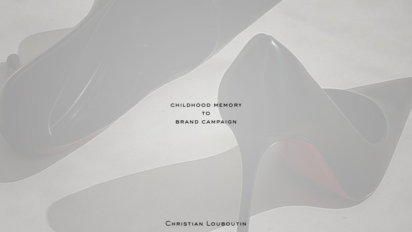 Title slide of the Christian Louboutin childhood memory campaign deck